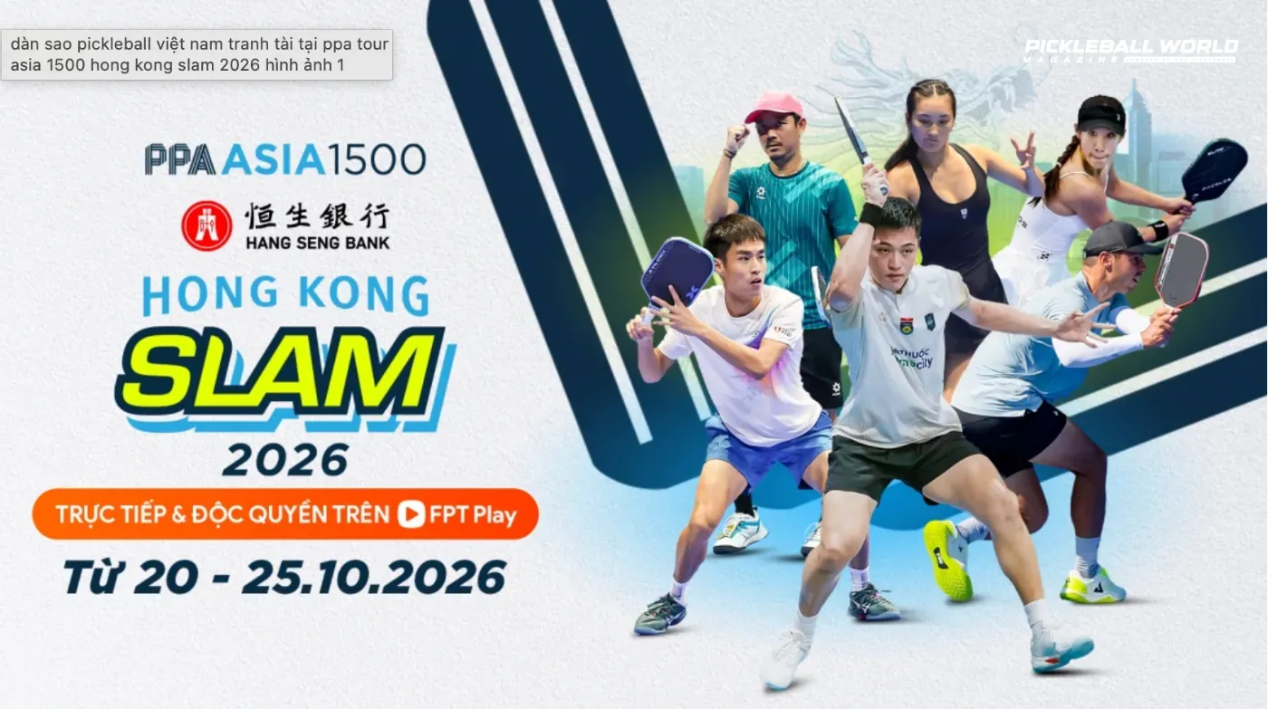 Cơ hội tiến sâu của ba đại diện Việt Nam tại PPA Hong Kong Slam 2026